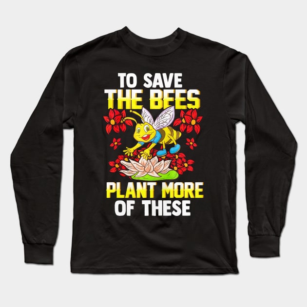 Save The Bees Long Sleeve T-Shirt by toiletpaper_shortage